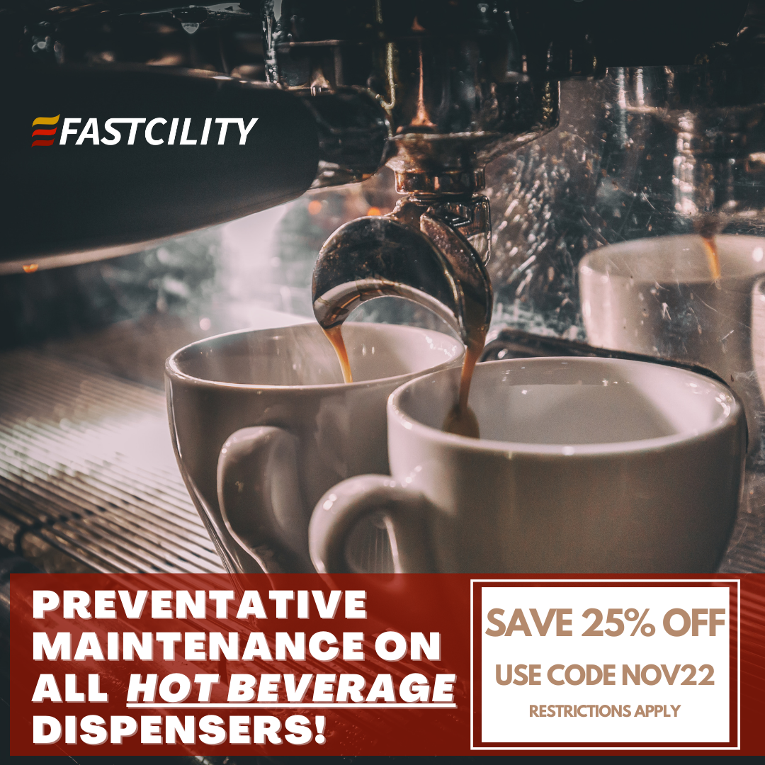 Preventative Maintenance for Hot Dispensing Machines - Fastcility Corp - Orange County, CA